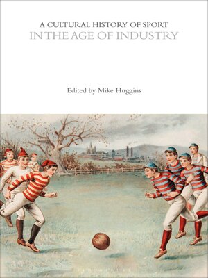 cover image of A Cultural History of Sport in the Age of Industry